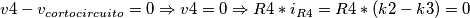 v4-v_{cortocircuito}=0 \Rightarrow v4=0\Rightarrow R4*i_{R4}=R4*(k2-k3)=0 v4-v_{cortocircuito}=0 \Rightarrow v4=0\Rightarrow R4*i_{R4}=R4*(k2-k3)=0