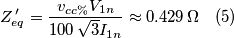Z_{eq}^{\,\prime}=\frac{v_{cc\%}V_{1n}}{100\,\sqrt{3}I_{1n}}\approx0.429\,\Omega\quad (5) Z_{eq}^{\,\prime}=\frac{v_{cc\%}V_{1n}}{100\,\sqrt{3}I_{1n}}\approx0.429\,\Omega\quad (5)