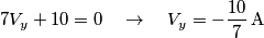 7{{V}_{y}}+10=0\quad \to \quad {{V}_{y}}=-\frac{10}{7}\,\text{A} 7{{V}_{y}}+10=0\quad \to \quad {{V}_{y}}=-\frac{10}{7}\,\text{A}