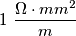 1\,\,\frac{\Omega \cdot mm^{2}}{m} 1\,\,\frac{\Omega \cdot mm^{2}}{m}