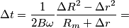 \Delta t= \frac{1}{2B\omega}\frac{{\Delta R}^2 -{\Delta r}^2 }{R_m + \Delta r}= \Delta t= \frac{1}{2B\omega}\frac{{\Delta R}^2 -{\Delta r}^2 }{R_m + \Delta r}=