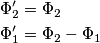 \begin{align}
& \Phi _{2}^{\prime}=\Phi _{2} \\
& \Phi _{1}^{\prime}=\Phi _{2}-\Phi _{1} \\
\end{align} \begin{align}
& \Phi _{2}^{\prime}=\Phi _{2} \\
& \Phi _{1}^{\prime}=\Phi _{2}-\Phi _{1} \\
\end{align}
