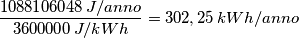 \frac{1088106048\, J/anno}{3600000\, J/kWh} = 302,25\, kWh/anno \frac{1088106048\, J/anno}{3600000\, J/kWh} = 302,25\, kWh/anno