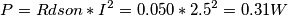 P=Rdson*I^2=0.050*2.5^2=0.31W P=Rdson*I^2=0.050*2.5^2=0.31W