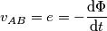 {{v}_{AB}}=e=-\frac{\text{d}\Phi }{\text{d}t} {{v}_{AB}}=e=-\frac{\text{d}\Phi }{\text{d}t}