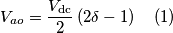 V_{ao}=\frac{V_{\text{dc}}}{2}\left(2\delta-1\right)\quad(1) V_{ao}=\frac{V_{\text{dc}}}{2}\left(2\delta-1\right)\quad(1)
