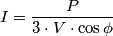 I=\frac {P}{3\cdot V \cdot \cos \phi} I=\frac {P}{3\cdot V \cdot \cos \phi}