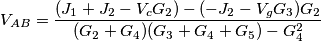 V_{AB}=\frac{(J_{1}+J_{2}-V_{c}G_{2})-(-J_{2}-V_{g}G_{3})G_{2}}{(G_{2}+G_{4})(G_{3}+G_{4}+G_{5})-G_{4}^{2}} V_{AB}=\frac{(J_{1}+J_{2}-V_{c}G_{2})-(-J_{2}-V_{g}G_{3})G_{2}}{(G_{2}+G_{4})(G_{3}+G_{4}+G_{5})-G_{4}^{2}}