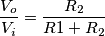 \frac{V_o}{V_i}=\frac{R_2}{R1+R_2} \frac{V_o}{V_i}=\frac{R_2}{R1+R_2}