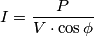 I=\frac {P}{V \cdot \cos \phi} I=\frac {P}{V \cdot \cos \phi}