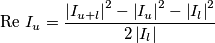 \mbox{Re } I_{u}=\frac{\left | I_{u+l} \right |^{2}-\left | I_{u} \right |^{2}-\left | I_{l} \right |^{2}}{2 \left | I_{l} \right |} \mbox{Re } I_{u}=\frac{\left | I_{u+l} \right |^{2}-\left | I_{u} \right |^{2}-\left | I_{l} \right |^{2}}{2 \left | I_{l} \right |}