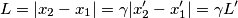 L = |x_2-x_1| = \gamma|x_2^\prime-x_1^\prime| = \gamma L^\prime L = |x_2-x_1| = \gamma|x_2^\prime-x_1^\prime| = \gamma L^\prime