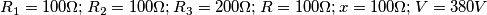 R_1=100 \Omega;R_2=100 \Omega ;R_3=200 \Omega; R=100 \Omega; x=100 \Omega ; V=380 V R_1=100 \Omega;R_2=100 \Omega ;R_3=200 \Omega; R=100 \Omega; x=100 \Omega ; V=380 V