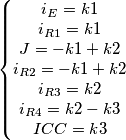 \left\{\begin{matrix}
i_{E}=k1\\
i_{R1}=k1\\
J=-k1+k2\\
i_{R2}=-k1+k2\\
i_{R3}=k2\\
i_{R4}=k2-k3\\
ICC=k3
\end{matrix}\right. \left\{\begin{matrix}
i_{E}=k1\\
i_{R1}=k1\\
J=-k1+k2\\
i_{R2}=-k1+k2\\
i_{R3}=k2\\
i_{R4}=k2-k3\\
ICC=k3
\end{matrix}\right.