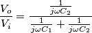 \frac{V_o}{V_i}=\frac{ \frac{1}{j \omega C_2}}{ \frac{1}{j \omega C_1}+\frac{1}{j \omega C_2}} \frac{V_o}{V_i}=\frac{ \frac{1}{j \omega C_2}}{ \frac{1}{j \omega C_1}+\frac{1}{j \omega C_2}}