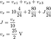 \begin{align}
& v_{x}=v_{x1}+v_{x3}+v_{x3} \\
& v_{x}=10\frac{4}{24}+2\frac{80}{24}+J\frac{80}{24} \\
& J=\frac{v_{x}}{10} \\
& v_{x}=\frac{25}{2}\ \text{V} \\
\end{align} \begin{align}
& v_{x}=v_{x1}+v_{x3}+v_{x3} \\
& v_{x}=10\frac{4}{24}+2\frac{80}{24}+J\frac{80}{24} \\
& J=\frac{v_{x}}{10} \\
& v_{x}=\frac{25}{2}\ \text{V} \\
\end{align}