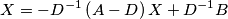 X=-D^{-1}\left( A-D \right)X+D^{-1}B X=-D^{-1}\left( A-D \right)X+D^{-1}B