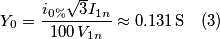 Y_{0}=\frac{i_{0\%}\sqrt{3}I_{1n}}{100\, V_{1n}}\approx0.131\,\text{S} \quad (3) Y_{0}=\frac{i_{0\%}\sqrt{3}I_{1n}}{100\, V_{1n}}\approx0.131\,\text{S} \quad (3)
