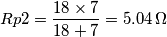 Rp2 = \frac{18\times 7}{18+7}=5.04\,\Omega Rp2 = \frac{18\times 7}{18+7}=5.04\,\Omega