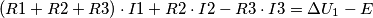 \[(R1+R2+R3)\cdot I1 + R2\cdot I2 - R3\cdot I3 = \Delta U_{1} - E \[(R1+R2+R3)\cdot I1 + R2\cdot I2 - R3\cdot I3 = \Delta U_{1} - E