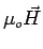 $ \mu_{o}\vec{H}$