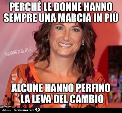 7wz7xut9n8-perche-le-donne-hanno-sempre-una-marcia-in-piu-alcune-hanno-perfino-la-leva-del_b.jpg