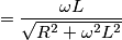 = \frac{\omega L}{\sqrt{R^{2}+\omega ^{2}L^{2}}}