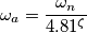 \omega_a = \frac{\omega_n}{4.81^\zeta}