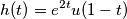 h(t) = e^{2t}u(1-t) h(t) = e^{2t}u(1-t)