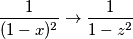\frac{1}{(1-x)^2}\rightarrow \frac{1}{1-z^2} \frac{1}{(1-x)^2}\rightarrow \frac{1}{1-z^2}