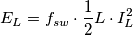 E_L=f_{sw} \cdot \frac{1}{2}L\cdot I_L^2 E_L=f_{sw} \cdot \frac{1}{2}L\cdot I_L^2