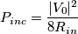 P_{inc}=\frac{|V_0|^2}{8R_{in}}