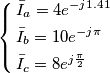 \left\{ \begin{align}
  & \bar{I}_{a}=4e^{-j1.41} \\ 
 & \bar{I}_{b}=10e^{-j\pi } \\ 
 & \bar{I}_{c}=8e^{j\frac{\pi }{2}} \\ 
\end{align} \right.