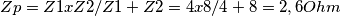 Zp = Z1 x Z2 / Z1 +Z2 = 4 x 8 / 4 + 8 = 2,6 Ohm Zp = Z1 x Z2 / Z1 +Z2 = 4 x 8 / 4 + 8 = 2,6 Ohm