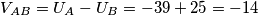 V_{AB}=U_{A}-U_{B}=-39+25=-14
