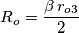R_o=\frac{\beta \, r_{o3}}{2}