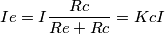 \[Ie=I\frac{Rc}{Re+Rc}=KcI\]