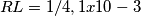 RL=1/4,1 x 10-3