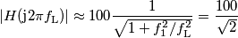 |H(\text{j}2\pi f_\text{L})|\approx 100\frac{1}{\sqrt{1+f_1^2/f_\text{L}^2}} = \frac{100}{\sqrt{2}} |H(\text{j}2\pi f_\text{L})|\approx 100\frac{1}{\sqrt{1+f_1^2/f_\text{L}^2}} = \frac{100}{\sqrt{2}}
