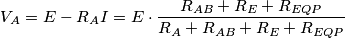 {V_A} = E - {R_A}I = E \cdot \frac{{{R_{AB}} + {R_E} + {R_{EQP}}}}{{{R_A} + {R_{AB}} + {R_E} + {R_{EQP}}}} {V_A} = E - {R_A}I = E \cdot \frac{{{R_{AB}} + {R_E} + {R_{EQP}}}}{{{R_A} + {R_{AB}} + {R_E} + {R_{EQP}}}}
