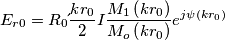 E_{r0} = R_{0}\acute{} \frac{k r_{0}}{2} I \frac{ M_{1}\left( k r_{0} \right)}{ M_{o}\left( k r_{0} \right)} e^{j\psi \left( k r_{0} \right)}