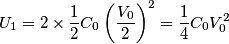 U_1 = 2\times\frac{1}{2}C_0\left(\frac{V_0}{2}\right)^2 =  \frac{1}{4}C_0V_0^2