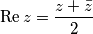 \mathrm{Re}\,z = \frac{z+\bar{z}}{2} \mathrm{Re}\,z = \frac{z+\bar{z}}{2}