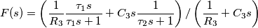 F(s)=\left(\frac{1}{R_3}\frac{\tau_1 s}{\tau_1 s +1}+C_3 s \frac{1}{\tau_2 s +1}\right)/\left(\frac{1}{R_3}+C_3 s\right)