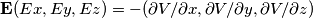 \mathbf{E}(Ex,Ey,Ez)=-(\partial V/\partial x,\partial V/\partial y,\partial V/\partial z )