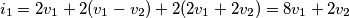 i_1=2v_1+2(v_1-v_2)+2(2v_1+2v_2)=8v_1+2v_2 i_1=2v_1+2(v_1-v_2)+2(2v_1+2v_2)=8v_1+2v_2