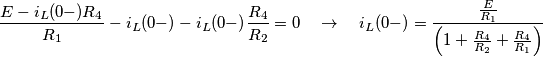 \frac{E-i_{L}(0-)R_{4}}{R_{1}}-i_{L}(0-)-i_{L}(0-)\frac{R_{4}}{R_{2}}=0\quad \to \quad i_{L}(0-)=\frac{\frac{E}{R_{1}}}{\left( 1+\frac{R_{4}}{R_{2}}+\frac{R_{4}}{R_{1}} \right)}