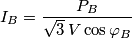 {{I}_{B}}=\frac{{{P}_{B}}}{\sqrt{3}\,V\cos {{\varphi }_{B}}}