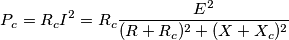 P_c=R_c I^2=R_c \frac{E^2}{(R+R_c)^2+(X+X_c)^2}
