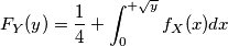 F_Y(y) = \frac{1}{4} + \int_{0}^{+\sqrt{y}} f_X(x) dx